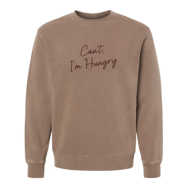 Can't I'm Hungry - Unisex Crewneck Sweatshirt - Pigment Clay