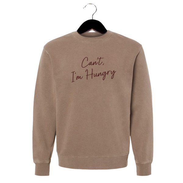 Can't I'm Hungry - Unisex Crewneck Sweatshirt - Pigment Clay