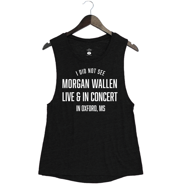 I Did Not See Morgan Wallen in MS - Ladies Tank