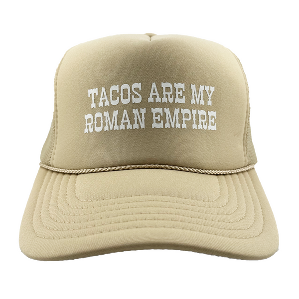 Tacos Are My Roman Empire - Trucker Cap - Khaki