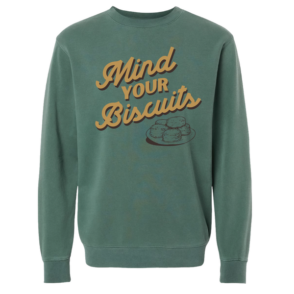 MIND YOUR BISCUITS BY TUPELO HONEY - UNISEX CREWNECK SWEATSHIRT - PIGMENT ALPINE GREEN
