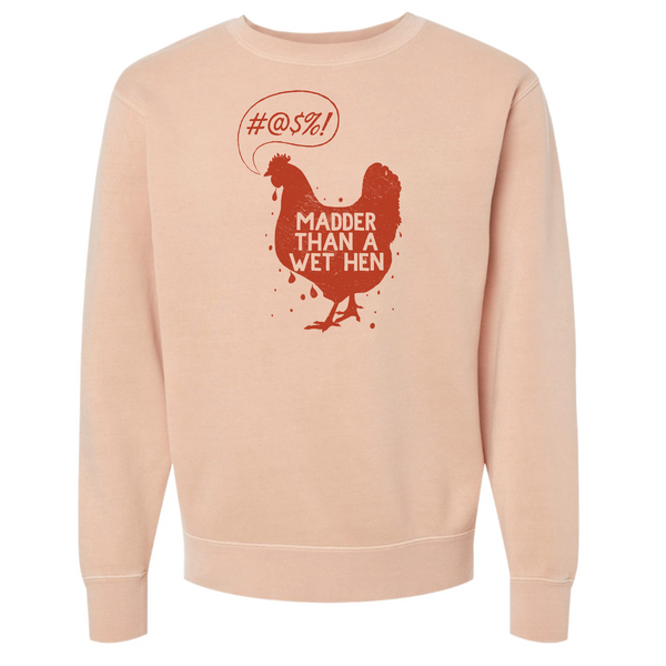 MADDER THAN A WET HEN BY TUPELO HONEY - UNISEX CREWNECK SWEATSHIRT - PIGMENT DUSTY PINK